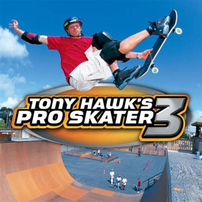 Tony Hawk’s Pro Skater 3: A Timeless Classic For All Shredders!